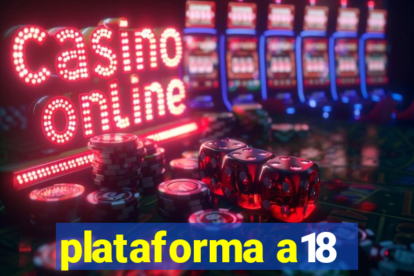 plataforma a18